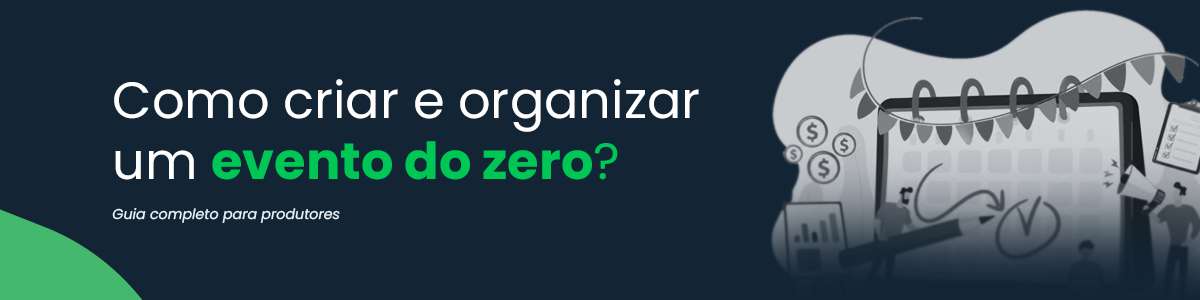 [TICKET AND GO] Como criar e organizar um evento - Banner para blog.png